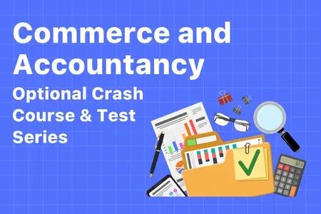 Commerce & Accountancy Optional Test Series Cum Crash Course