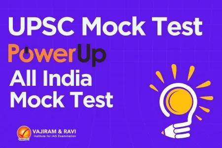 UPSC Mock Test - PowerUp All India Mock Test