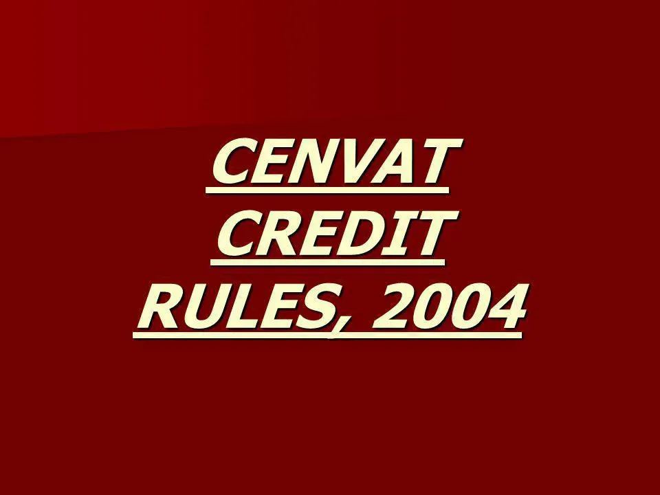 What is Central Value Added Tax (CENVAT) Credit?
