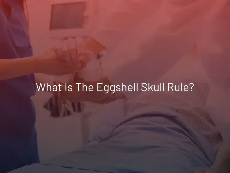 What is the Eggshell skull rule?