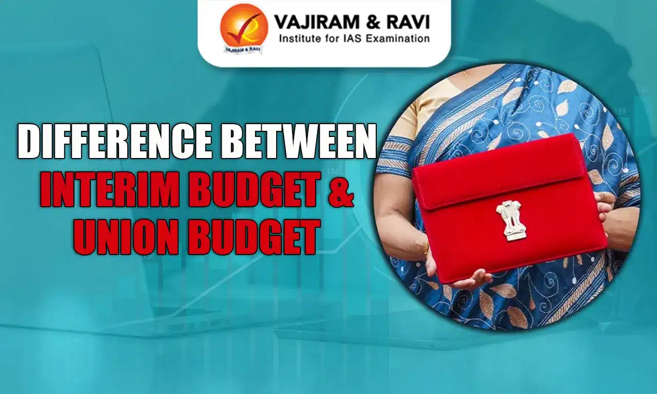 Difference Between Interim Budget and Union Budget