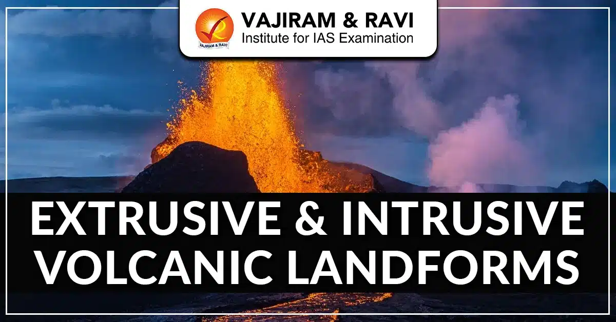 Extrusive and Intrusive Volcanic Landforms