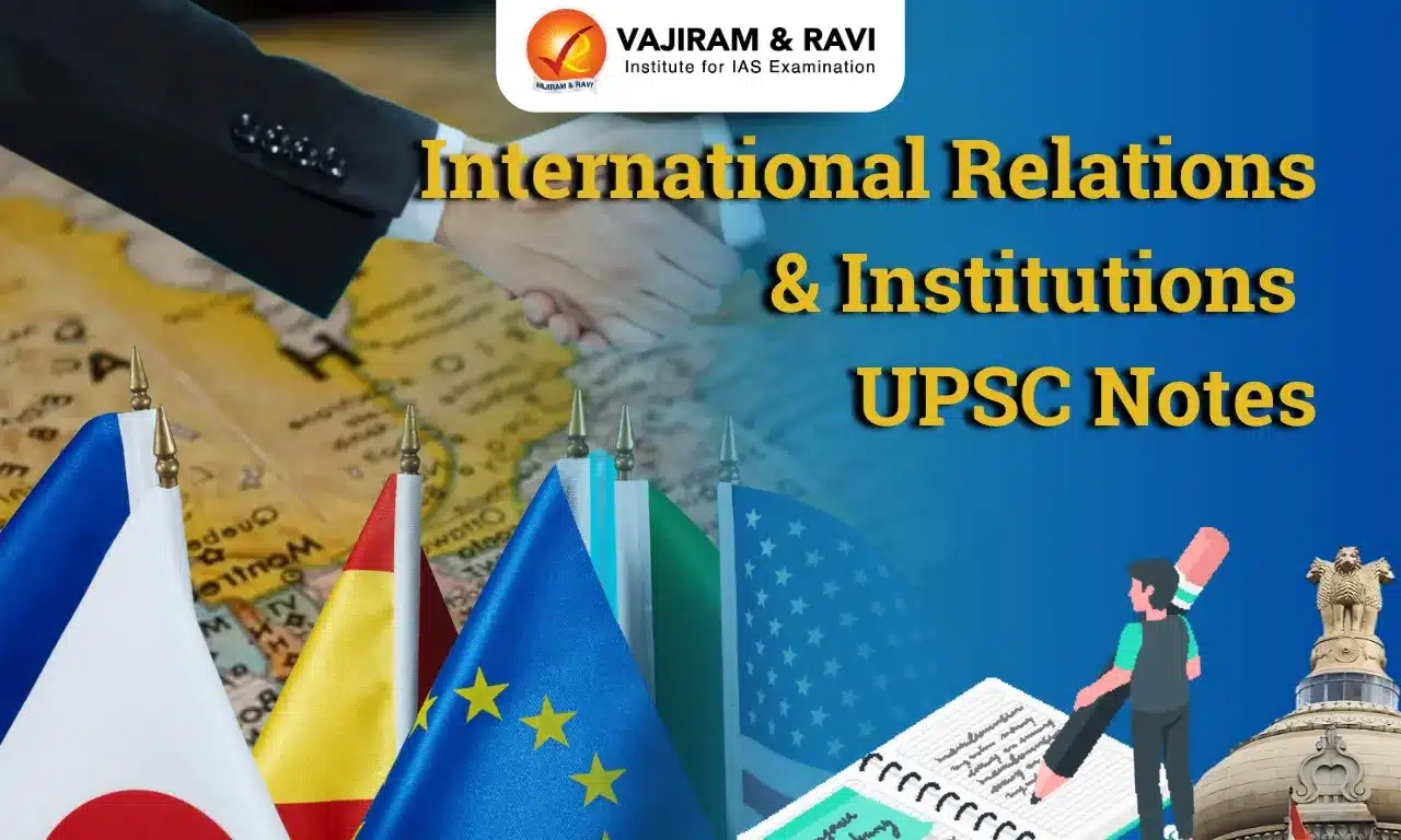 UPSC International Relations and Institutions Notes