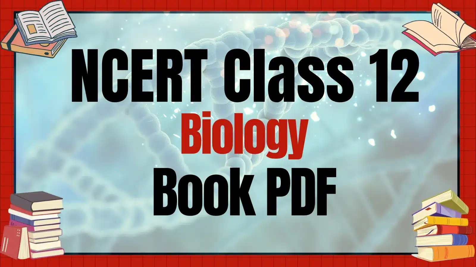 NCERT Class 12 Biology Book PDF