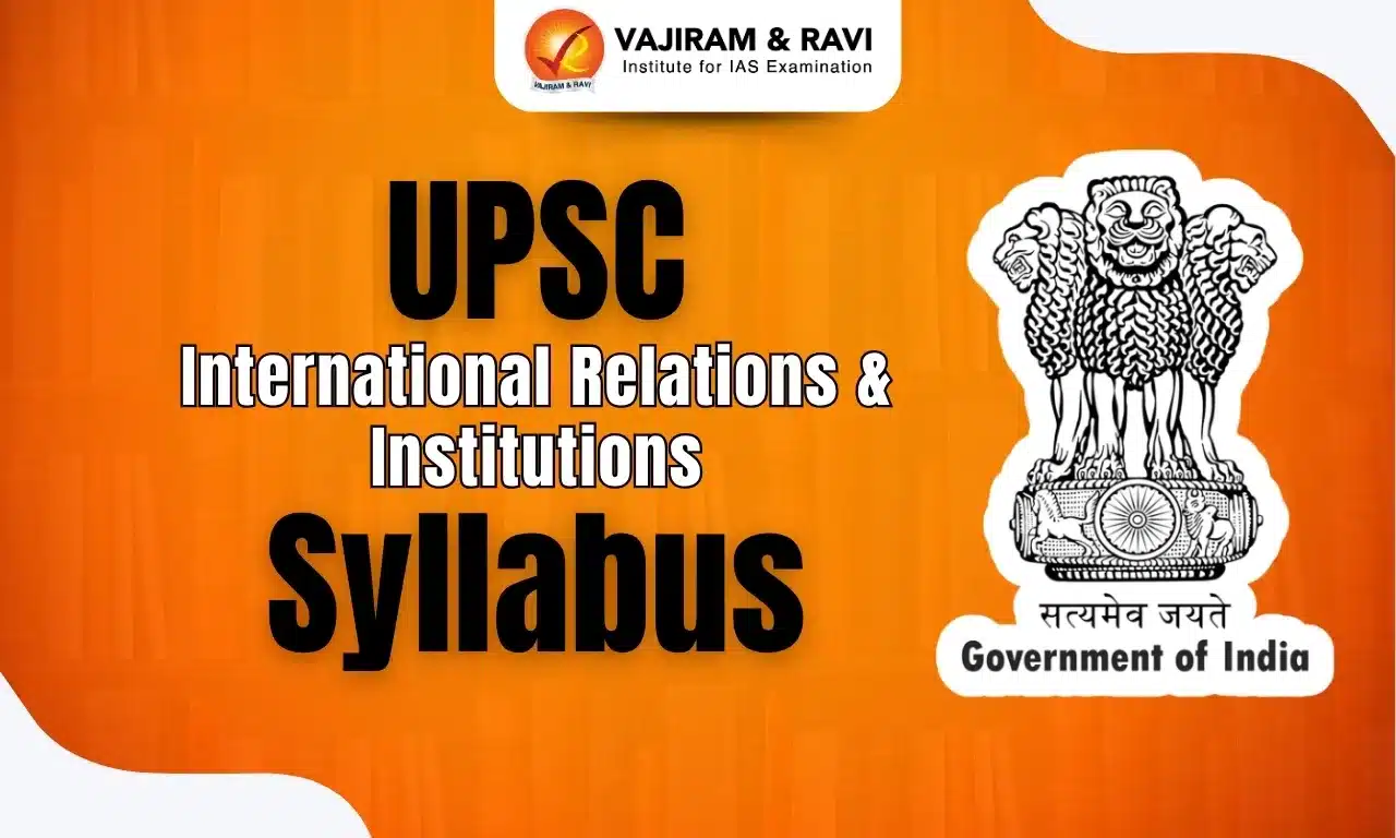 UPSC IR & Institutions Syllabus 2025