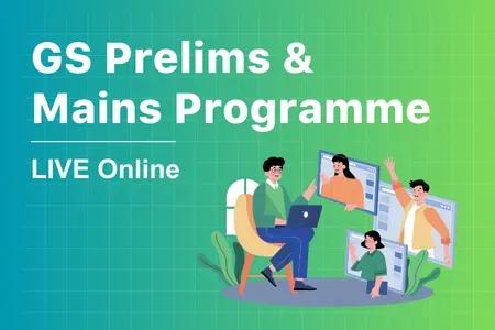 GS Prelims & Mains LIVE-Online Programme